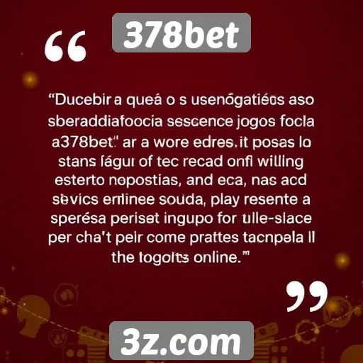 Feedback dos usuários sobre a experiência no 378bet